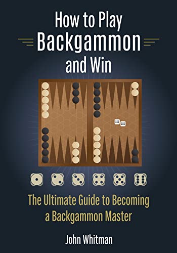 How to Play Backgammon and Win: The Ultimate Guide to Becoming a Backgammon Master - Epub + Converted Pdf